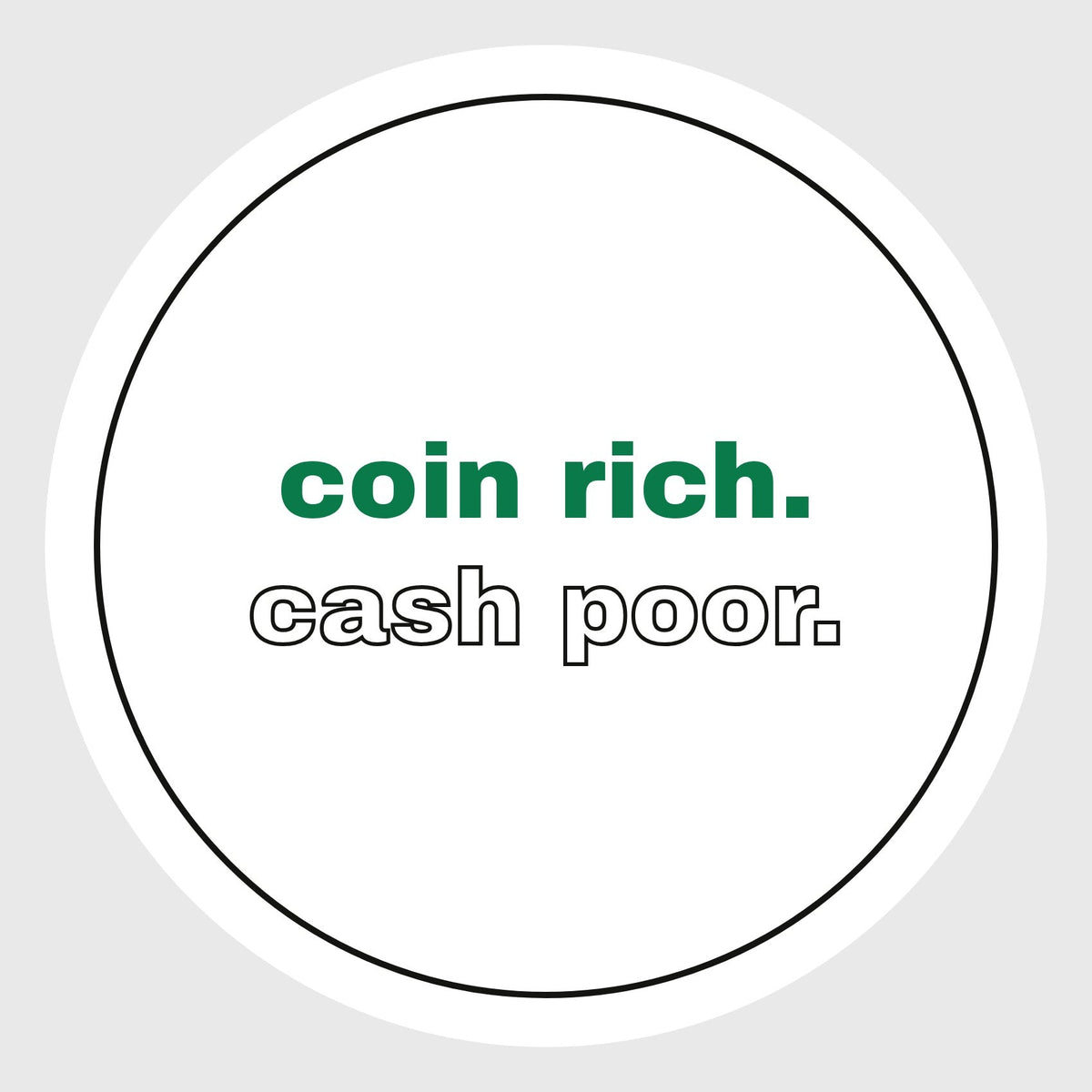 Coin Rich. Cash Poor. A Sticker for Anyone Who Checks Their Change